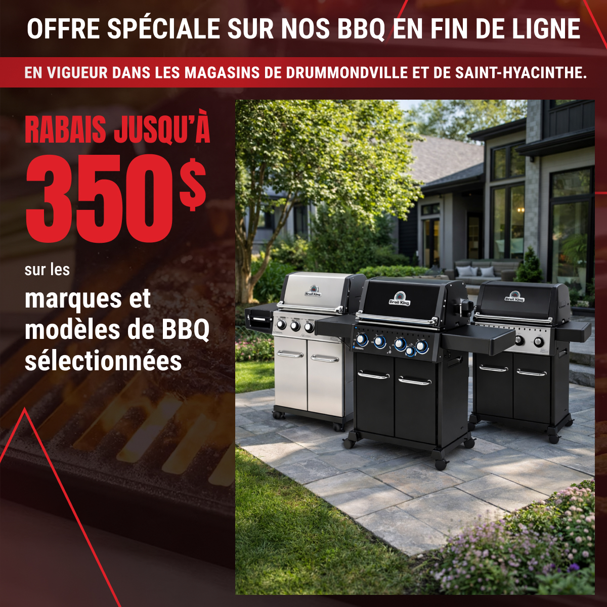 Rabais jusqu’à 350$ sur les marques et modèles de BBQ sélectionnées!