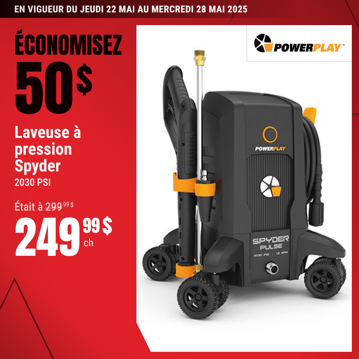 Économisez 50 $ sur la laveuse à pression sélectionnée !